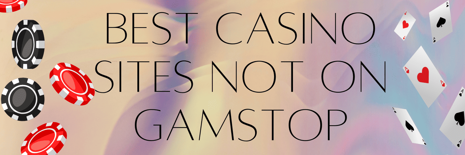 Discover the Top Casino Sites Not on Gamstop